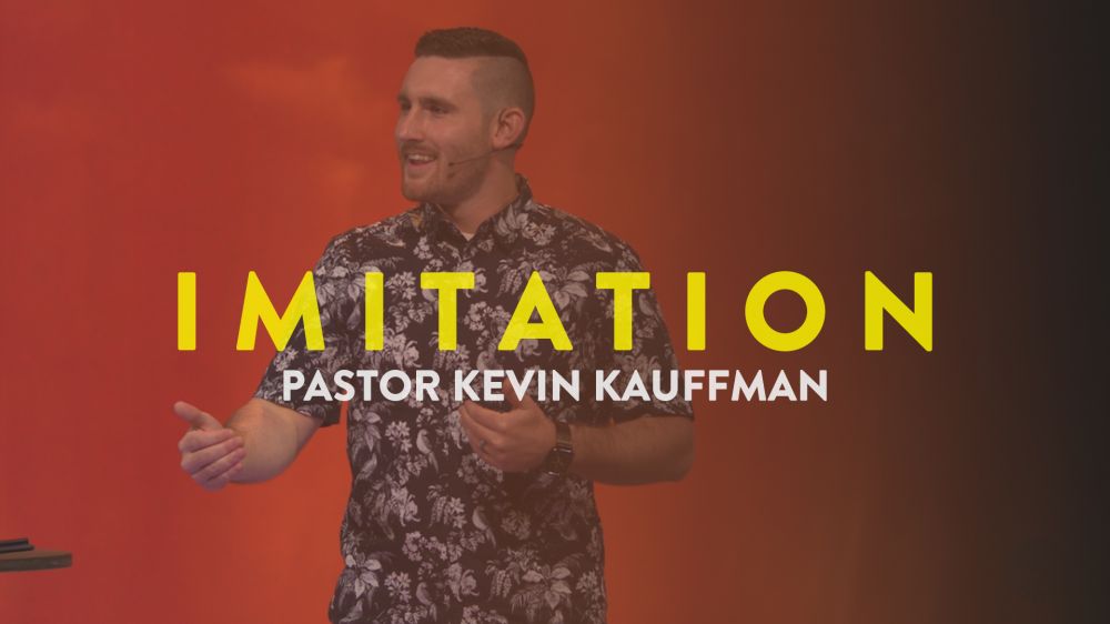 Imitation: Pastor Kevin Kauffman