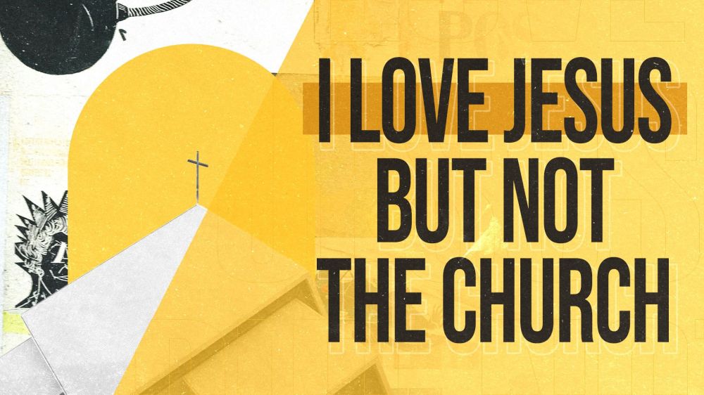 I Love Jesus But Not The Church